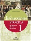 La discussione storia. Con guida allo studio. Per le Scuole superiori. Con espansione online