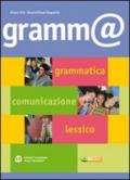 Gramm@. Grammatica, comunicazione, lessico. Per le Scuole superiori. Con espansione online