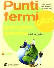 Punti fermi plus. Grammatica operativa. Ediz. gialla. Per le Scuole superiori. Con espansione online