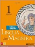 Lingua magistra. Lezioni-Grammatica. Ediz. compatta. Per i Licei. Con espansione online. Vol. 1