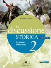 La discussione storica. Ediz. blu. Per le Scuole superiori. Con espansione online: 2