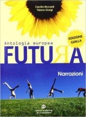 Futura. Narrazioni-La poesia e il teatro. Ediz. gialla. Per le Scuole superiori