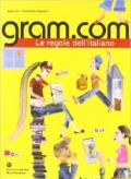 Gram.com. Le regole dell'italiano. Per le Scuole superiori