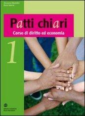 Patti chiari. Corso di diritto ed economia. Per le Scuole superiori: 1