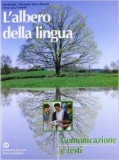 L'albero della lingua. Comunicazione e testi. Per le Scuole superiori