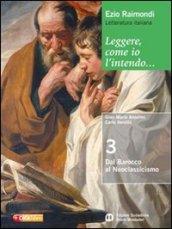 Leggere, come io l'intendo. Con espansione online. Vol. 3: Dal barocco al neoclassicismo.