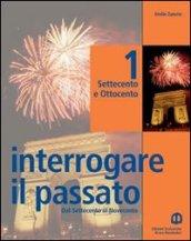 Interrogare il passato. Per le Scuole superiori