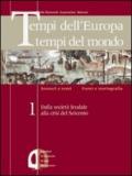 Tempi dell'Europa tempi del mondo. Ediz. verde. Per le Scuole superiori: 1