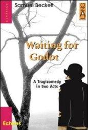 Waiting for Godot. A tragicomedy in two acts