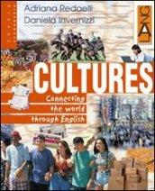 Cultures. Connecting the world through english. Per le Scuole superiori