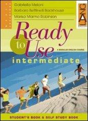 Ready to Use Intermediate. Student's Book & Self Study Book. Per le Scuole superiori