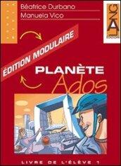 Planète Ados. Édition modulaire DUO. Livre de l'élève. Per la Scuola media: 2