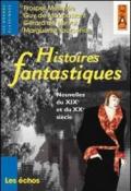 Histoires fantastiques. Nouvelles du XIXe et du XXe siècle. Per le Scuole superiori