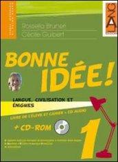 Bonne idée. Langue, civilisation et enigmes. Per la Scuola media. Con CD-ROM. Con espansione online: 1