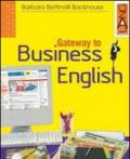 Gateway to Business English. Per gli Ist. tecnici e professionali