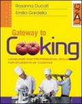 Gateway to cooking. English languages and vocational skills for italian student of chefs. Per gli Ist. professionali