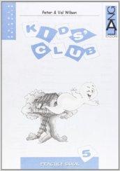 Kids' Club. Practice Book. Per la 5ª classe elementare