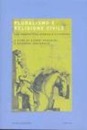 Pluralismo e religione civile. Una prospettiva storica e filosofica. Atti del convegno (Vercelli, 24-25 giugno 2001)