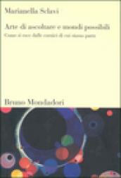 Arte di ascoltare e mondi possibili. Come si esce dalle cornici di cui siamo parte