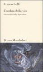 L'ombra della vita. Psicoanalisi della depressione