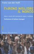 Faremo migliore il mondo. Idea e storia del commercio equo e solidale