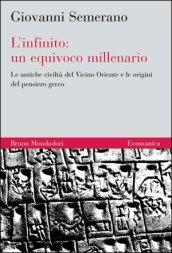 L'infinito: un equivoco millenario. Le antiche civiltà del Vicino Oriente e le origini del pensiero greco