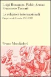 Le relazioni internazionali. Cinque secoli di storia: 1521-1989