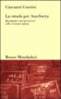 Strada per Auschwitz. Documenti e interpretazioni sullo sterminio nazista (La)