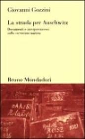 Strada per Auschwitz. Documenti e interpretazioni sullo sterminio nazista (La)