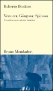 Vermeer, Góngora, Spinoza. L'estetica come scienza intuitiva