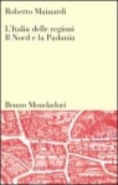 L'Italia delle regioni. Il Nord e la padania