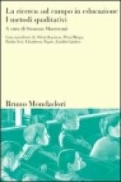 Ricerca sul campo in educazione (La). Vol. 1: I metodi qualitativi