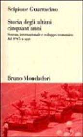 Storia degli ultimi cinquant'anni. Sistema internazionale e sviluppo economico dal 1945 ad oggi