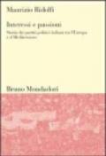 Interessi e passioni. Storia dei partiti politici italiani tra l'Europa e il Mediterraneo