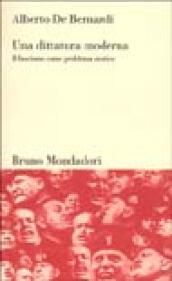 Dittatura moderna. Il fascismo come problema storico (Una)