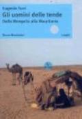 Uomini delle tende. Dalla Mongolia alla Mauritania (Gli)
