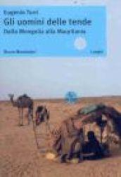 Uomini delle tende. Dalla Mongolia alla Mauritania (Gli)