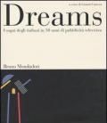 Dreams. I sogni degli italiani in 50 anni di pubblicità televisiva