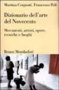 Dizionario dell'arte del Novecento. Movimenti, artisti, opere, tecniche e luoghi