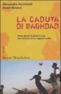 La caduta di Baghdad. Venti giorni di jihad in Iraq nel racconto di un ragazzo arabo