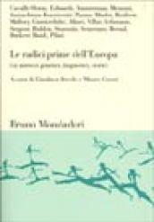 Radici prime dell'Europa. Gli intrecci genetici, linguistici, storici (Le)