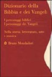 Dizionario della Bibbia e dei Vangeli. I personaggi biblici, i personaggi dei Vangeli