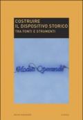 Costruire il dispositivo storico. Tra fonti e strumenti