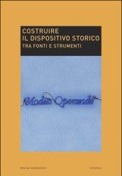 Costruire il dispositivo storico. Tra fonti e strumenti