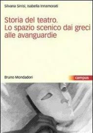 Storia del teatro. Lo spazio scenico dai greci alle avanguardie