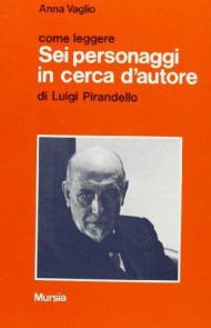 Come leggere «Sei personaggi in cerca d'autore» di Luigi Pirandello