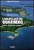 L'arcipelago del Quarnero. Natura, storia, arte, turismo