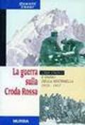 La guerra sulla Croda Rossa. Cima Undici e Passo della sentinella 1915-1917