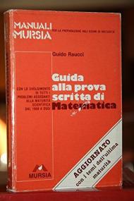 Guida alla prova scritta di matematica. Per il Liceo scientifico