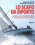 Lo scafo da diporto. Caratteristiche e progettazione, disegno, classificazione, statica e dinamica, resistenza al moto, velatura, propulsori